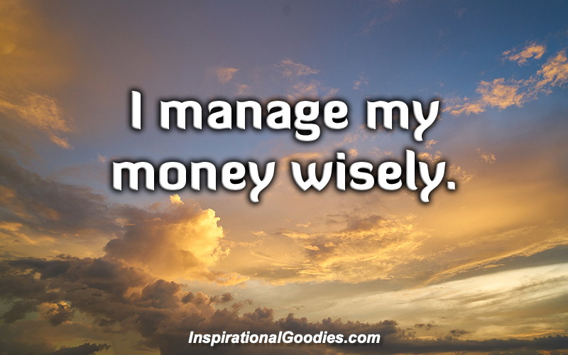 I manage my money wisely.
