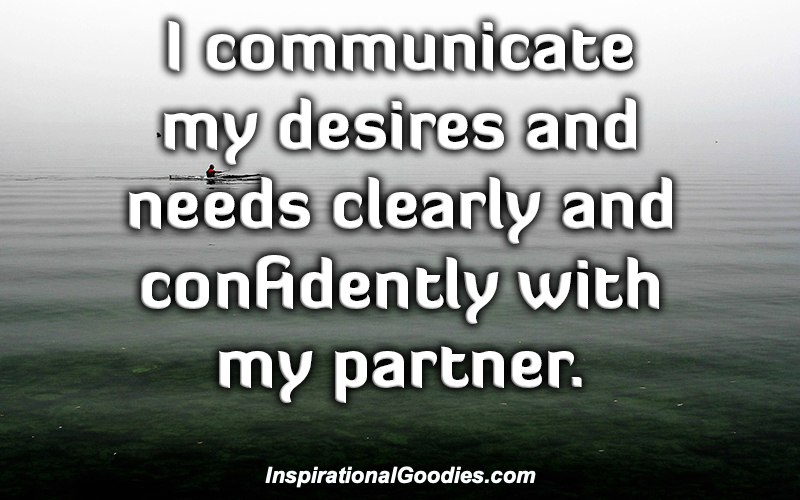 I communicate my desires and needs clearly and confidently with my partner.