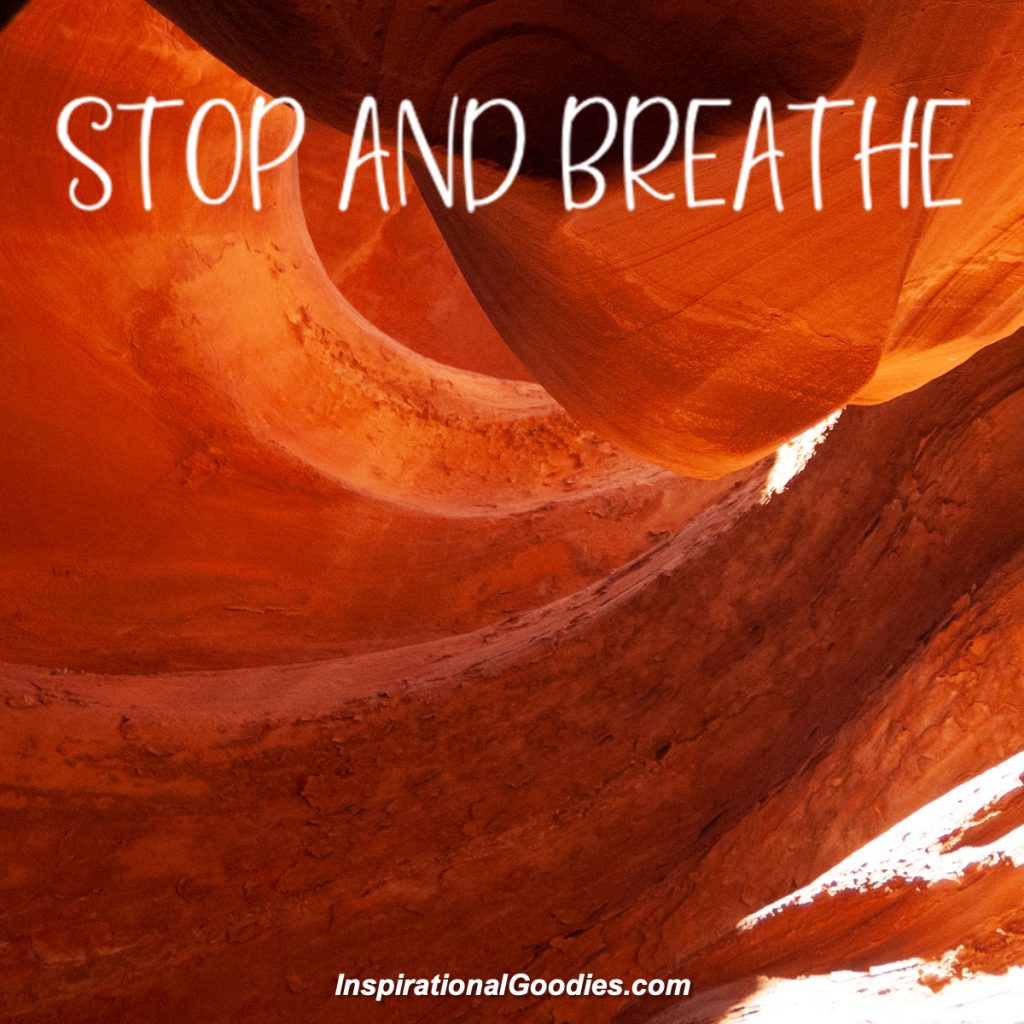 Stop and breathe