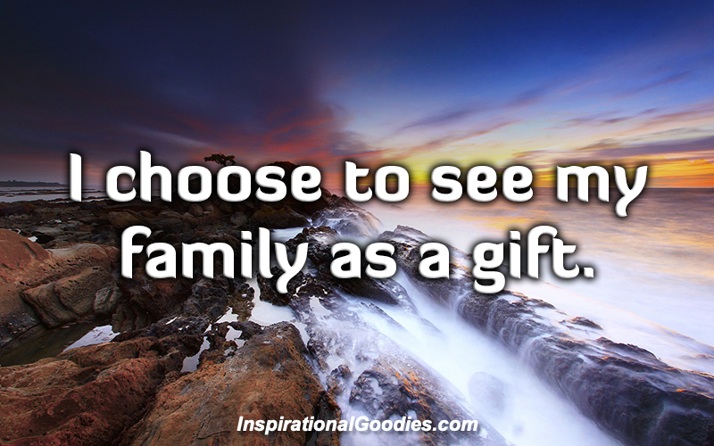 I choose to see my family as a gift.