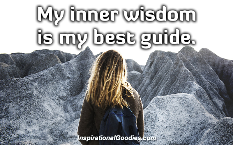 My inner wisdom is my best guide.