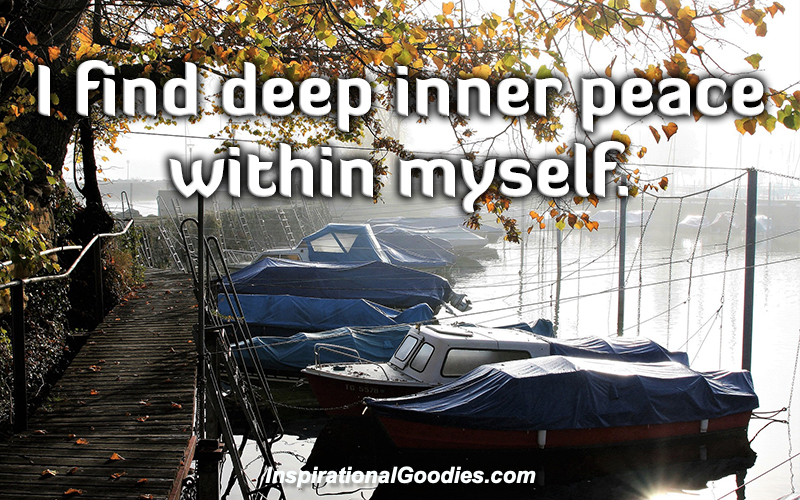 I find deep inner peace within myself